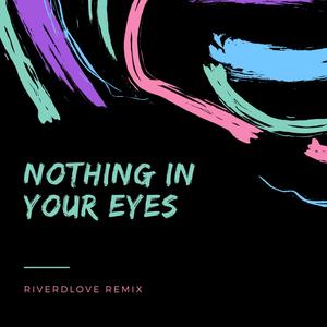 Nothing In Your Eyes