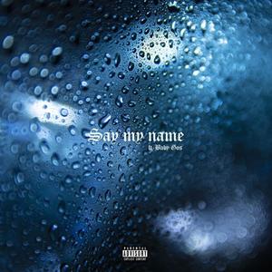 SAY MY NAME (feat. Baby Gos)