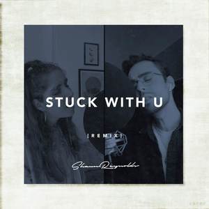 Stuck With U (Remix)