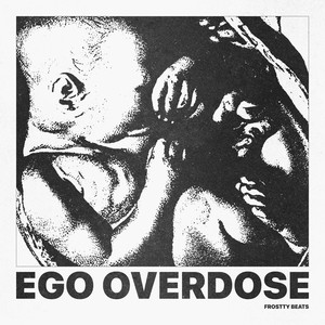 EGO OVERDOSE (Explicit)