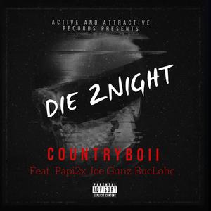 Die Tonight (feat. Papi2x & Joe Gunnz) [Explicit]