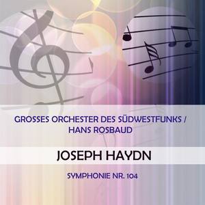 Grosses Orchester des Südwestfunks / Hans Rosbaud play: Joseph Haydn: Symphonie Nr. 104