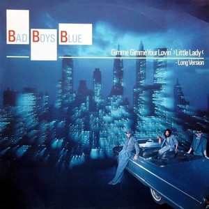 Bad Boys Blue - Gimme Gimme Your Lovin' (Little Lady) (Inst.)