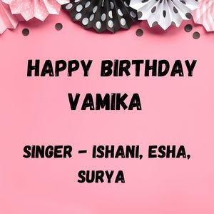 Happy Birthday Vamika