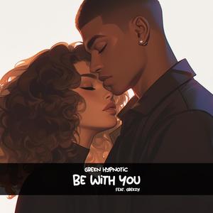 BE WITH YOU (feat. Greezy) (Slowed) (Explicit)