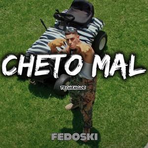 Cheto Mal (Techengue)