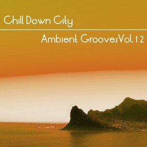 Chill Down City, Ambient Grooves, Vol. 12