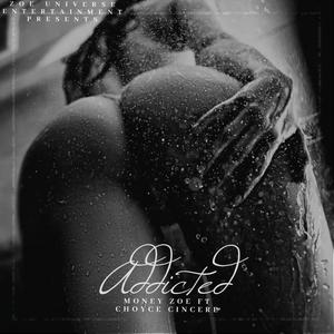 Addicted (feat. Choyce Cincere) (Explicit)