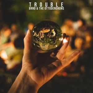 Trouble
