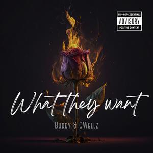 What They Want (feat. GWellz) [Explicit]