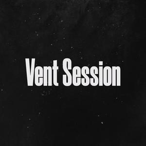 Vent Session (Explicit)