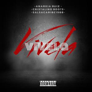 VIVELA (feat. Anarkia Ruiz & Cristalino Roots) (Explicit)
