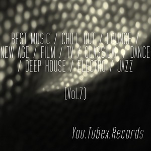 Best Music, Vol. 7 (Chill out, Lounge, New Age, Film, Tv, Classical, Dance, Deep House, Electro, Jazz)