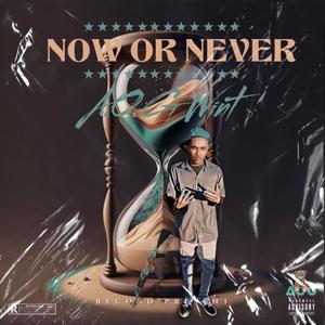 NOW OR NEVER (Explicit)