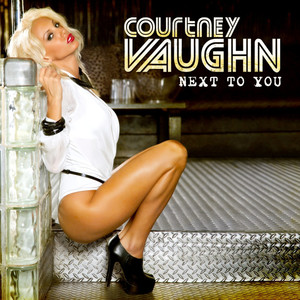 Courtney Vaughn - Next To You (Original Radio Mix)