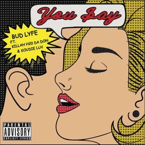You Say(feat. Killah H2o Da Don & Koudie Luv)