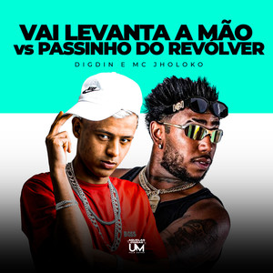 Vai Levanta a Mao Vs Passinho do Revolver (Explicit)