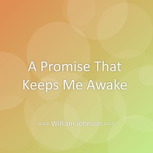A Promise That Keeps Me Awake