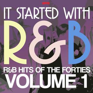 It Started with R&B – R&B Hits from the Forties, Vol. 1