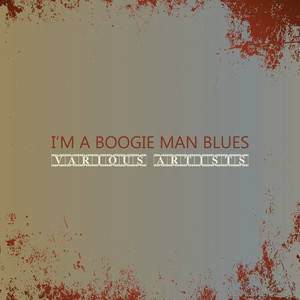 I'm a Boogie Man Blues