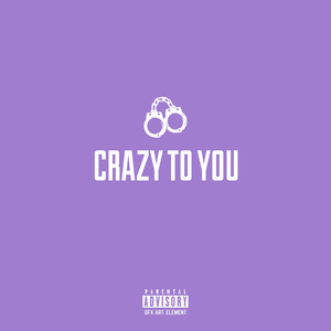 CRAZY TO YOU (Explicit)