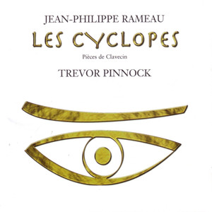 Rameau: Les Cyclopes – Pièces de Clavecin