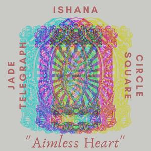 Aimless Heart (feat. Ishana & Circle Square)