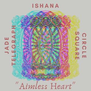 Aimless Heart(feat. Ishana & Circle Square)