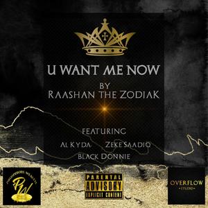 U Want Me Now (feat. Al Kydah, Black Donnie 6600 & Zeke Saadiq) (Explicit)