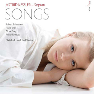 Astrid Kessler: Songs by Schumann, Wolf, Berg & Strauss