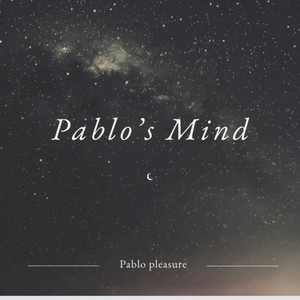 Pablo's Mind (Explicit)