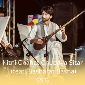 Kitni Chahat Chupaya (Sitar)
