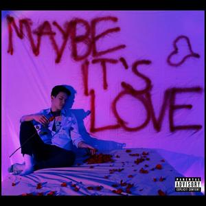 Maybe It's Love (Explicit)