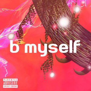 B Myself (Explicit)
