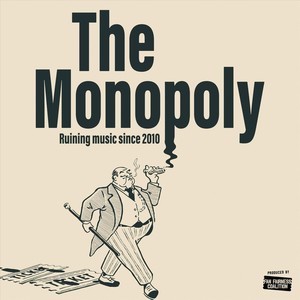 The Monopoly: Ruining Music Since 2010