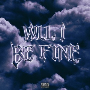 Will I Be Fine (Explicit)