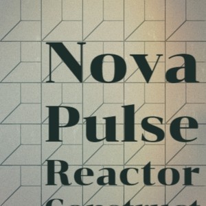 Nova Pulse Reactor Construct