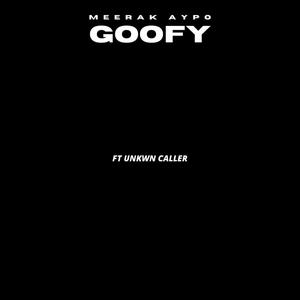 Goofy (feat. Unkwn Caller) [Explicit]