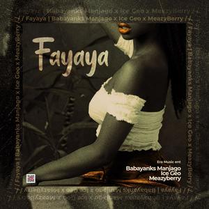 Fayaya (feat. Ice Geo & Meazyberry)