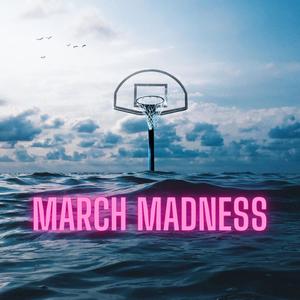 MARCH MADNESS (Explicit)