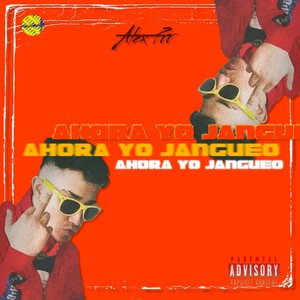 Ahora Yo Jangueo (Explicit)