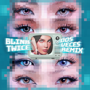 Blink Twice (Dos Veces Remix)
