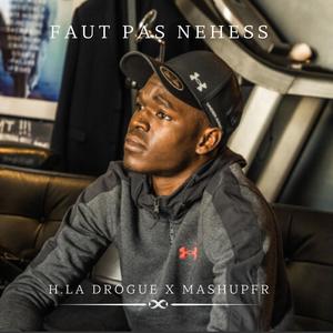 Faut pas nehess. (feat. H.LA DROGUE) (Explicit)