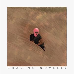 Chasing Novelty (Explicit)