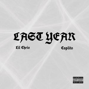 Last Year (feat. Lil Chris) (Explicit)