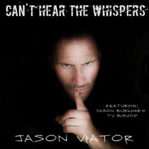 Cant Hear The Whispers(feat. Ty Bishop & Jason Burkhard)
