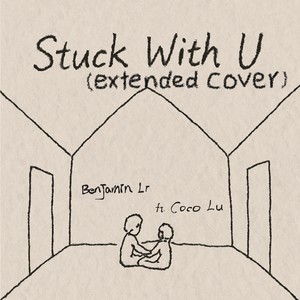Stuck With U (Extended Version)