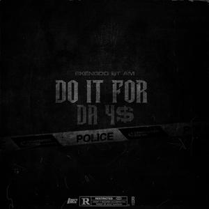 Do it For Da 4$ (feat. #410, Skengdo, BT & AM) (Explicit)