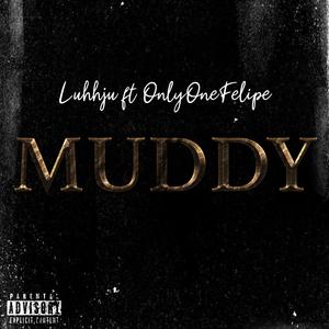 Muddy (feat. Only One Felipe) [Explicit]