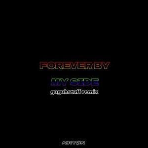 Forever by My Side (Guguhstuff Remix)